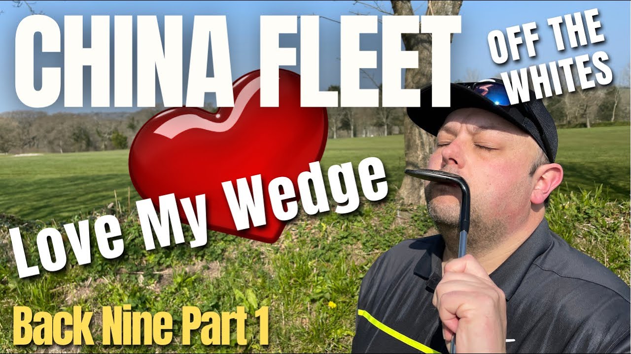 CHINA FLEET BACK NINE OFF THE WHITES. Part 01