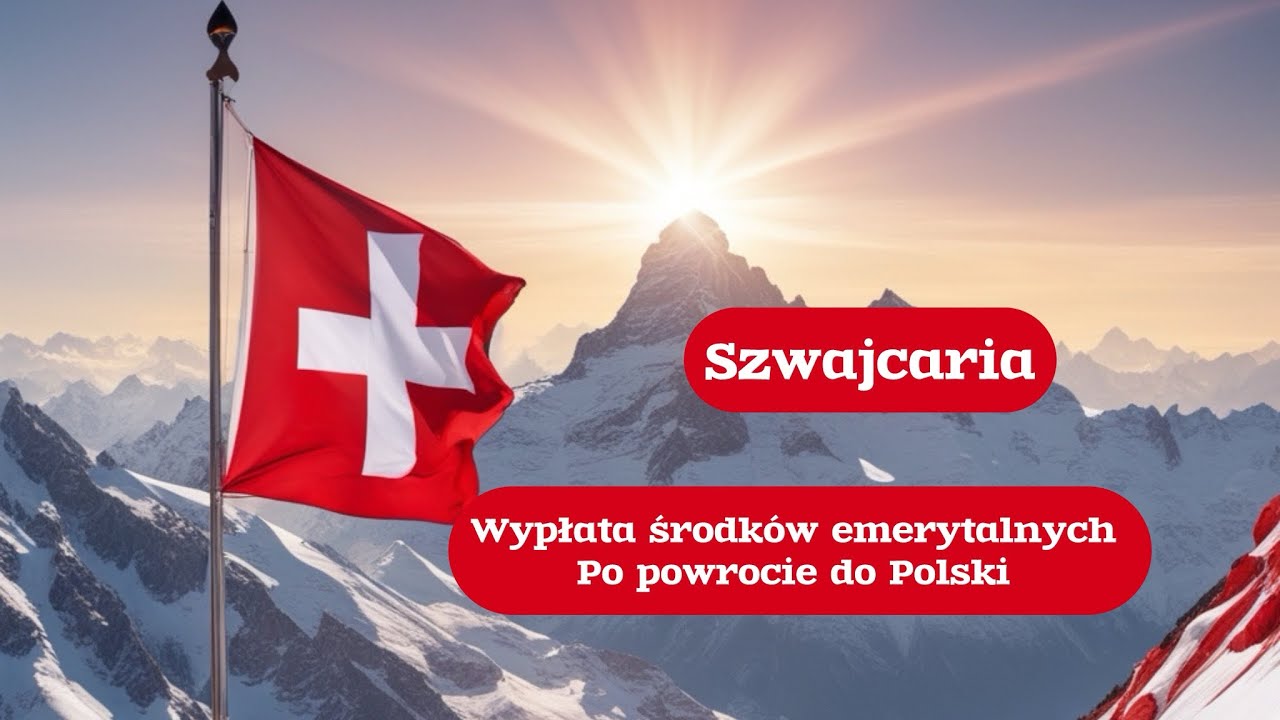 📍Szwajcaria🇨🇭 Wypłata środków emerytalnych po powrocie do Polski.