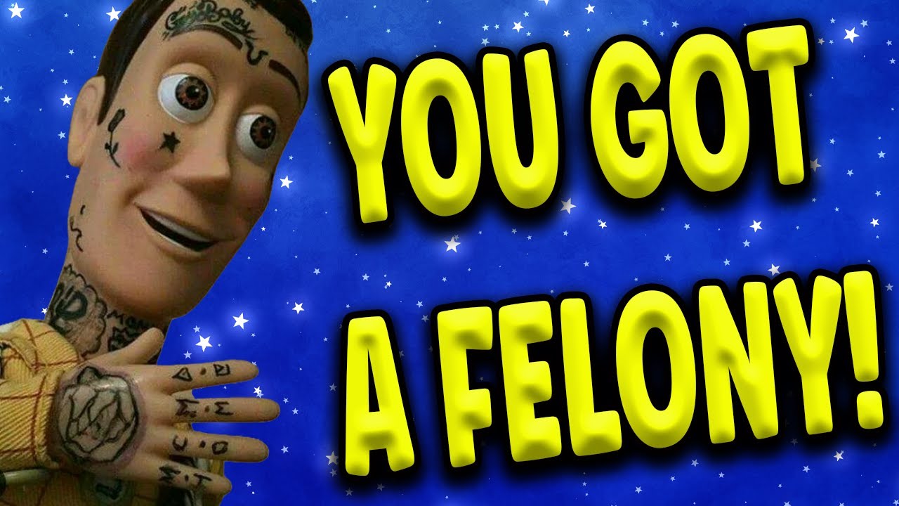 You Got A Felony