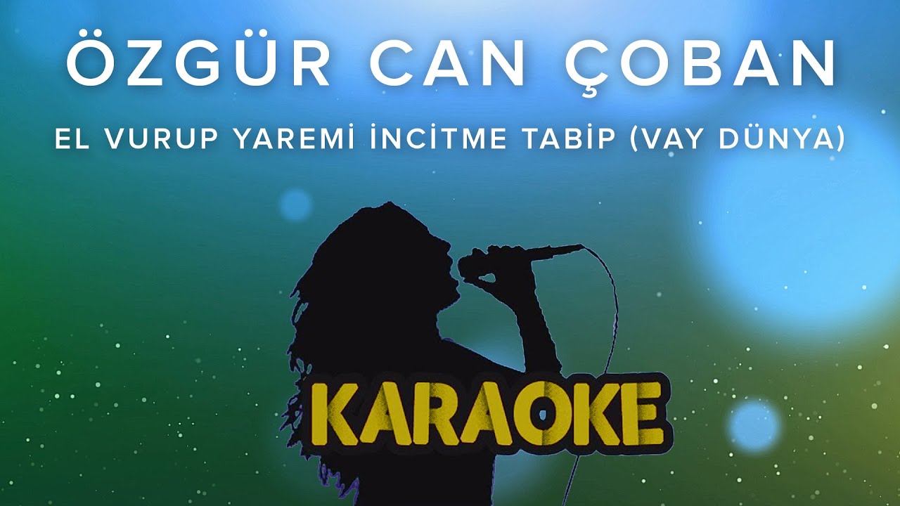 Özgür Can Çoban - El Vurup Yaremi İncitme Tabip (Vay Dünya) (Karaoke Video)