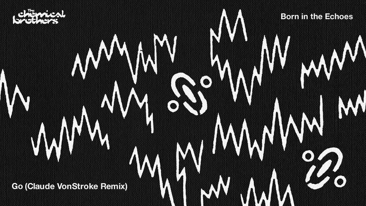 The Chemical Brothers - 'Go' (Claude Von Stroke Remix)
