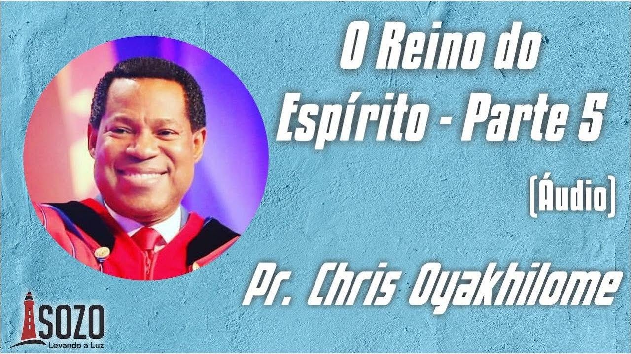 Pr. Chris Oyakhilome - O Reino do Espírito 5 (Áudio)