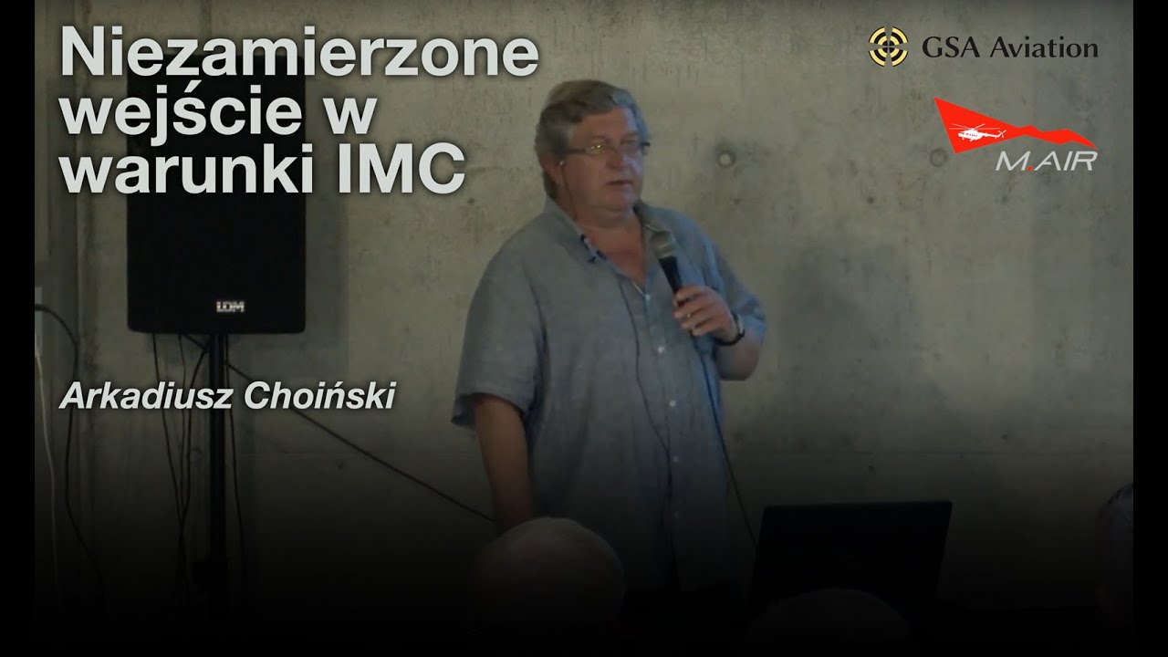 Safety Course - Niezamierzone wejście w warunki IMC. Arkadiusz Choiński