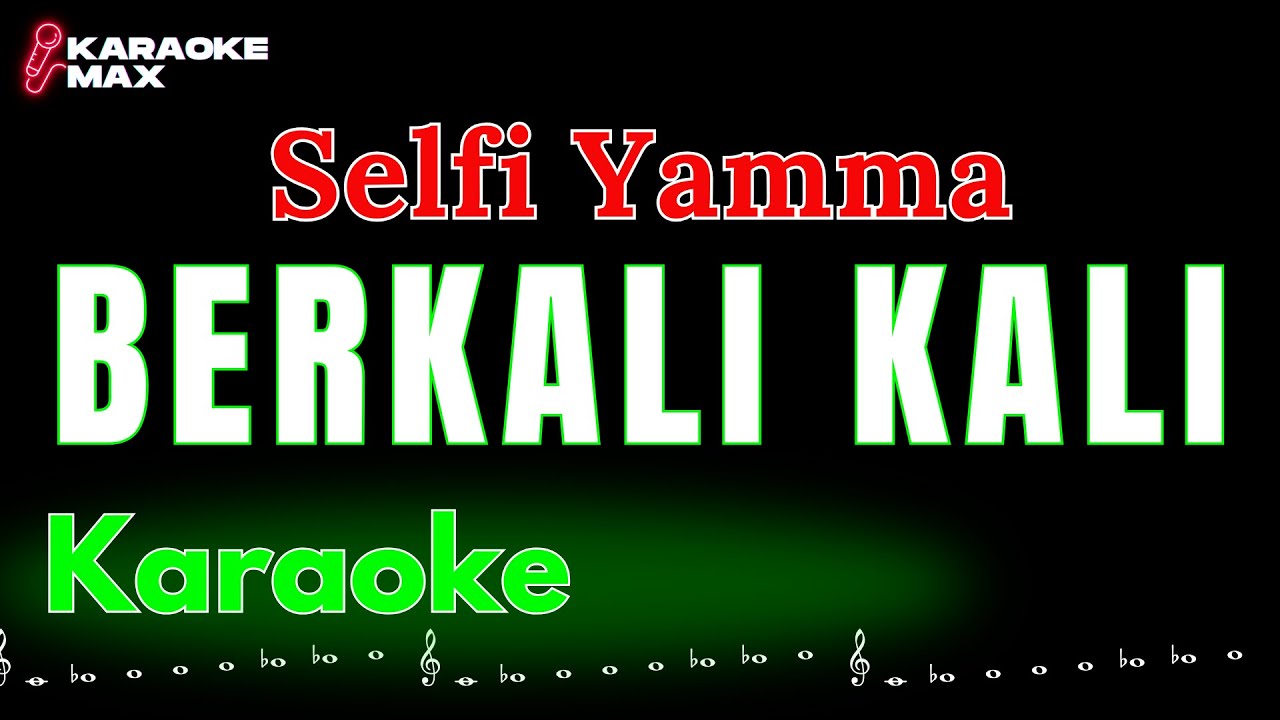 KARAOKE BERKALI KALI - SELFI YAMMA (NADA WANITA)