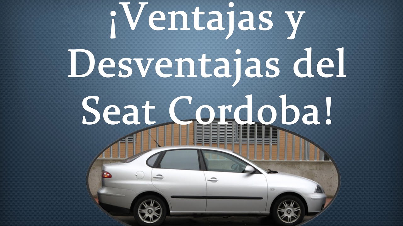 VENTAJAS Y DESVENTAJAS DEL SEAT CORDOBA | 2002-2009