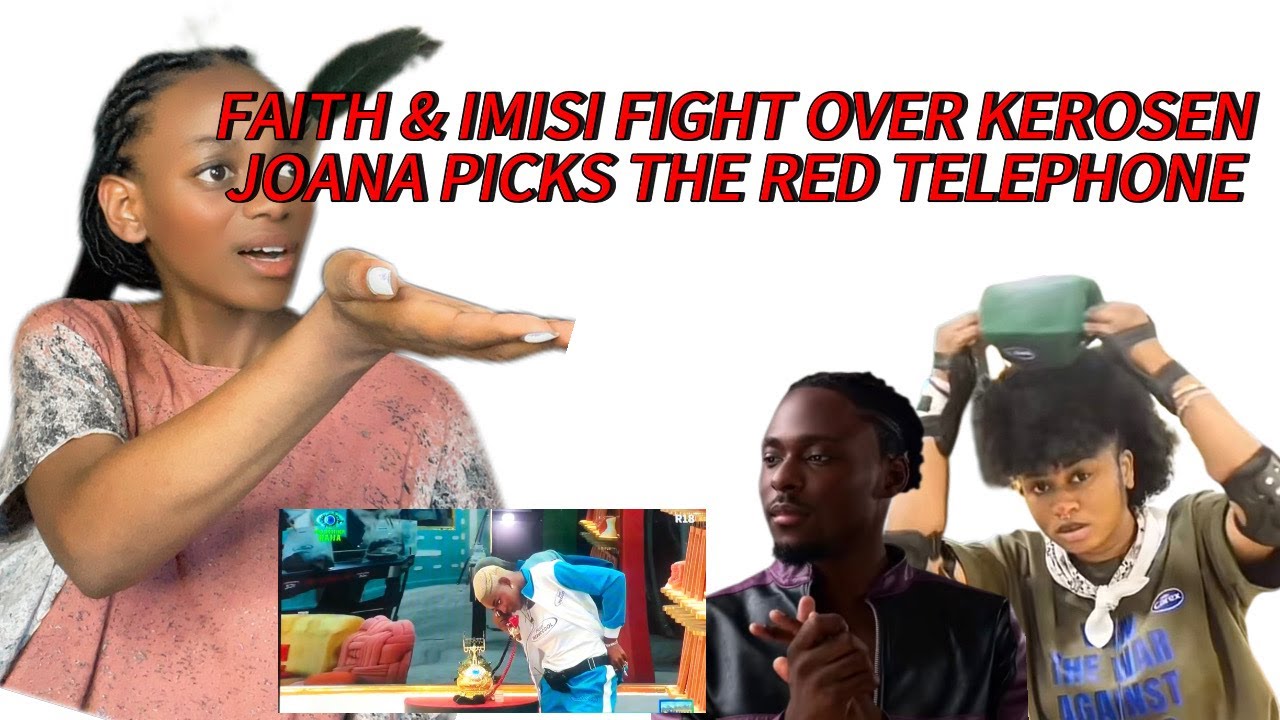 FAITH FIGHTS IMISI OVER KEROSENE, IMISI STANDS HER GROUND, JOANA GETS TREAT, RED TELEPHONE