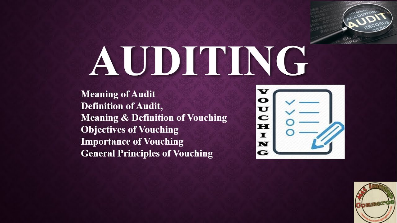 Vouching, Auditing, Meaning, Definition, Objectives, Importance, Principles, Bcom Mysore university