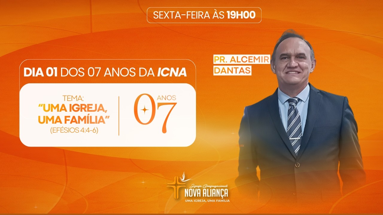 07 ANOS DA IGREJA CONGREGACIONAL NOVA ALIANÇA | DIA 01 | 19h00