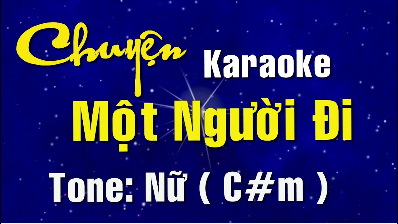 Karaoke - CHUYỆN MỘT NGƯỜI ĐI - Tone: Nữ ( C#m ) st: Trần Thiện Thanh