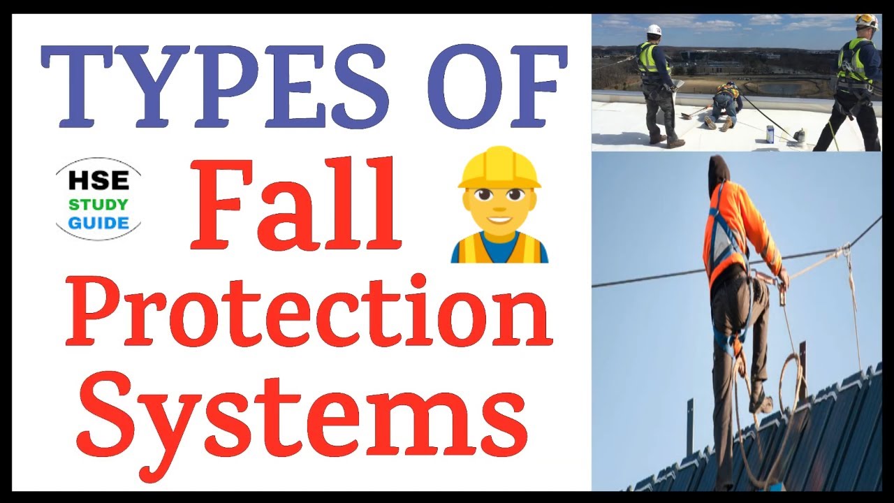 Fall Protection Systems || 3 Types of Fall Protection Systems || Work At Height || HSE STUDY GUIDE