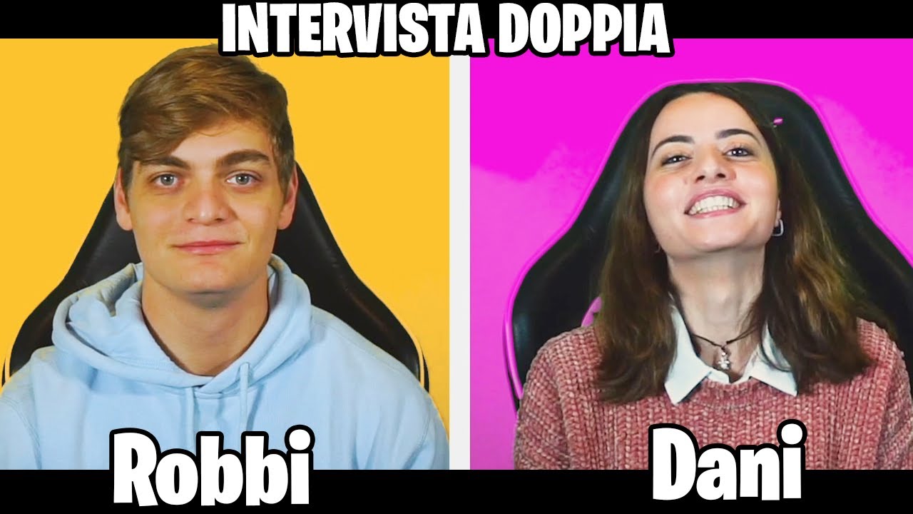 INTERVISTA DOPPIA ! DANI e ROBBI