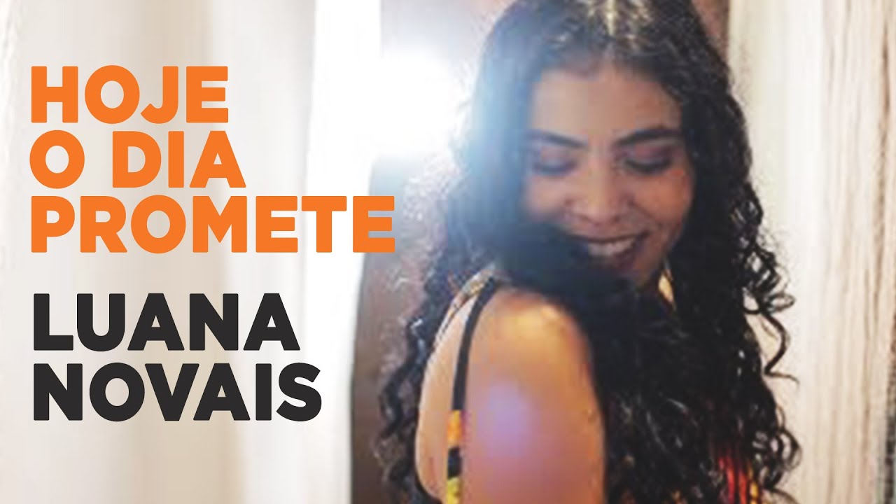 Hoje o Dia Promete - Luana Novais - Projeto Pontapé