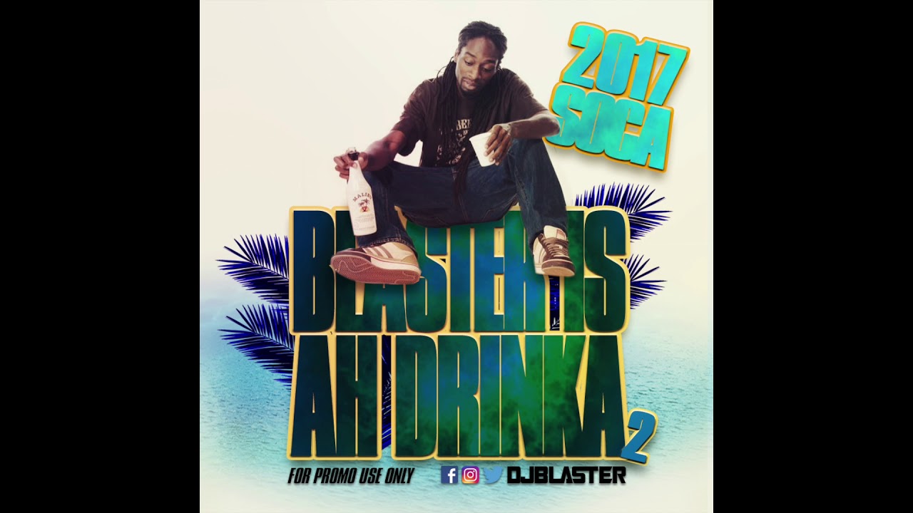 2017 @DjBlaster is Ah Drinka 2