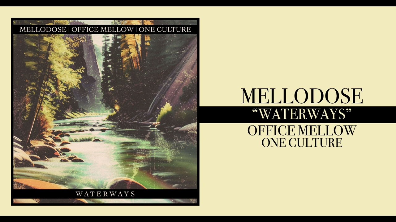 Mellodose, Office Mellow, One Culture - “Waterways”