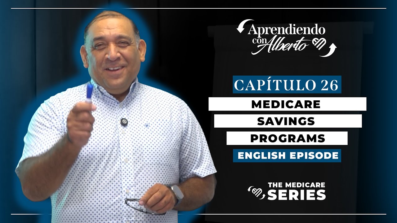 Episodio 26: Medicare Savings Programs: How to Lower Your Medicare Costs - Aprendiendo con Alberto
