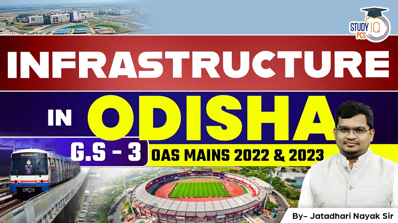 Infrastructure in Odisha | GS-3 | OAS mains 2022, 2023 Jatadhari Nayak Odisha Special | StudyIQ PCS