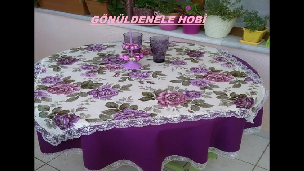 YUVARLAK MASA ÖRTÜSÜ HAZIRLAMA TEKNİĞİ