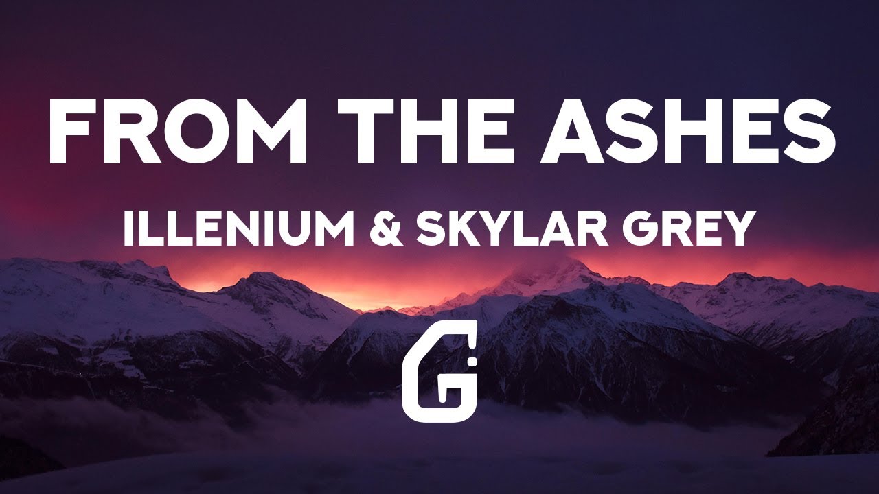 From the Ashes - ILLENIUM & Skylar Grey (Lyrics)