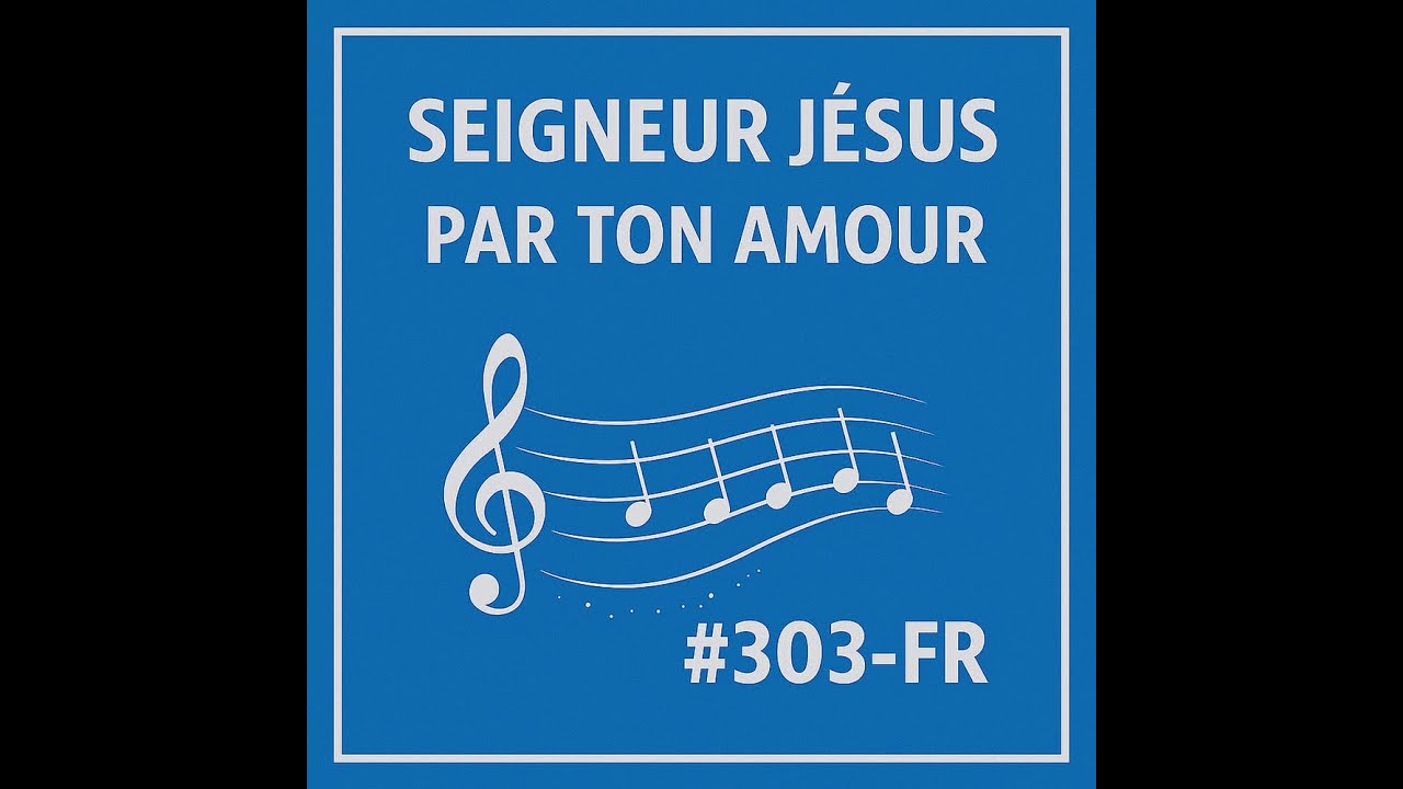 Seigneur Jésus par ton amour