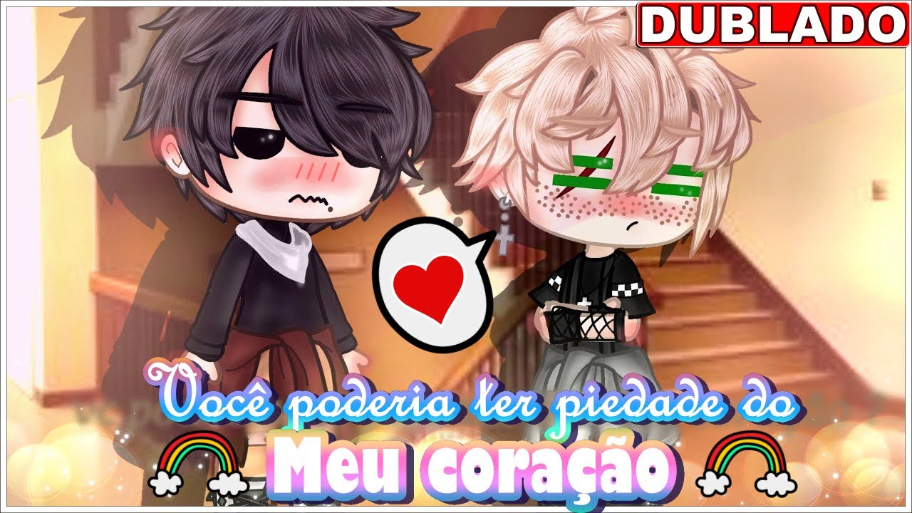 💔 Tenha Piedade Do Meu Coração 💔 | 🌈YAOI🌈 | Mini Série [DUBLADO] Gacha Club | EPISÓDIO 1