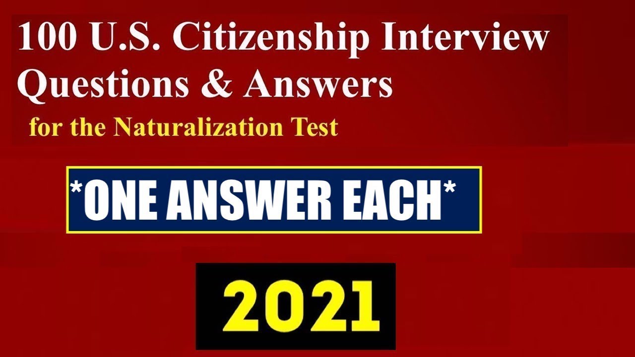 100 U.S Citizenship Interview Question & Answer “ONE ANSWER EACH” 2021/2022