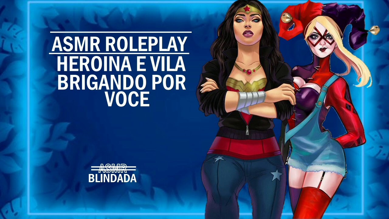 ASMR HEROÍNA E VILÃ BRIGANDO POR VOCÊ