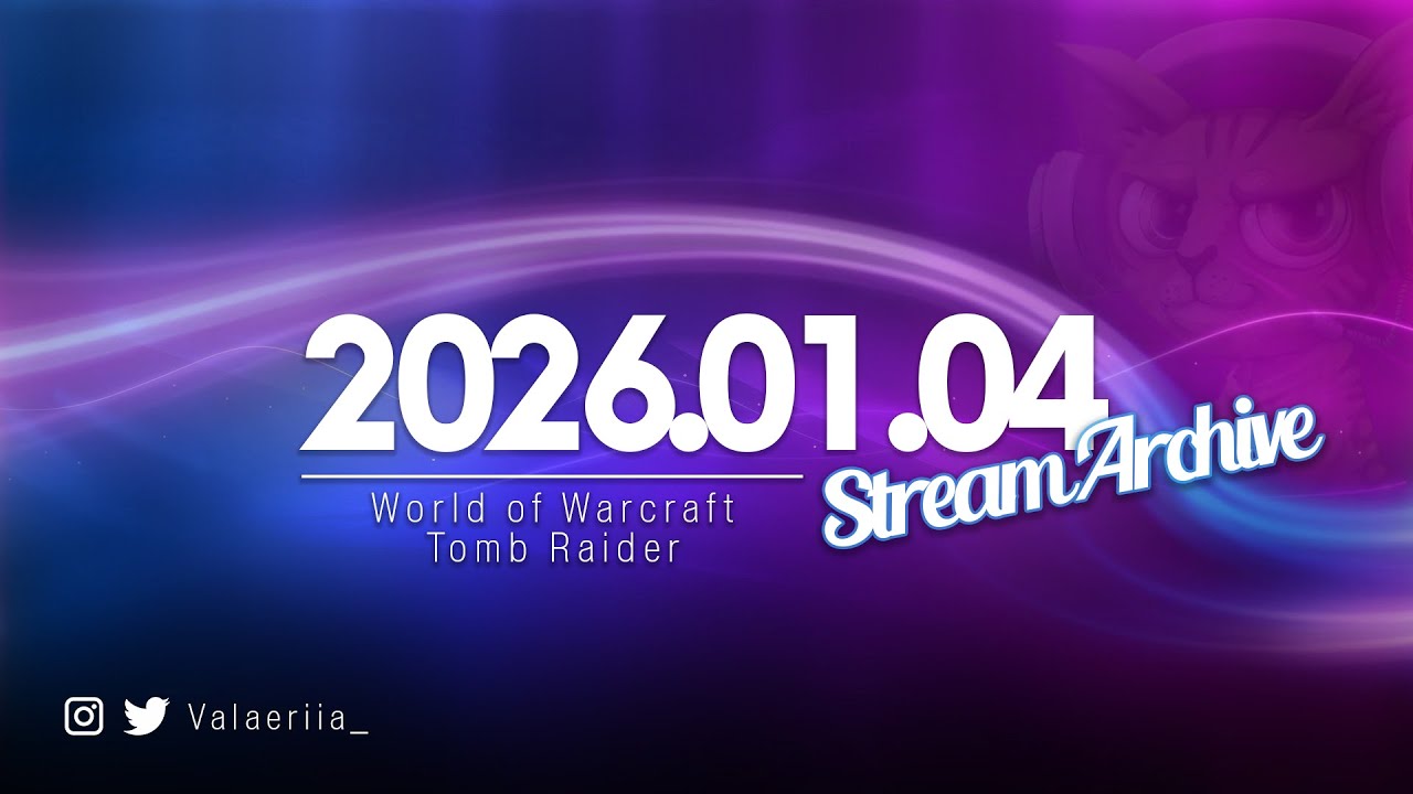 Stream Archive: 2026.01.04 - WoW & Tomb Raider