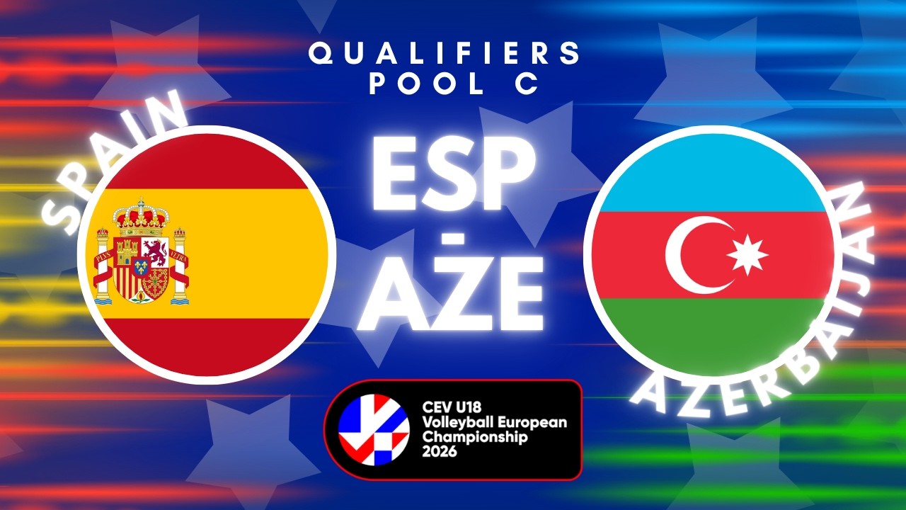 CEV U18 Volleyball European Championship 2026 - Women - Pool C Qualifiers - SPAIN - AZERBAIJAN