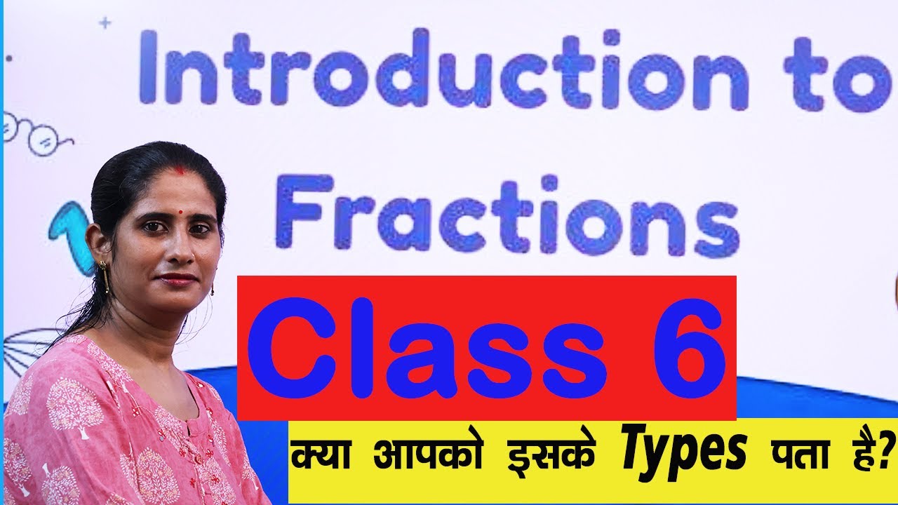 Introduction to Fractional Numbers | Types of Fractional Numbers | Maths Class 6 | Types of Fraction