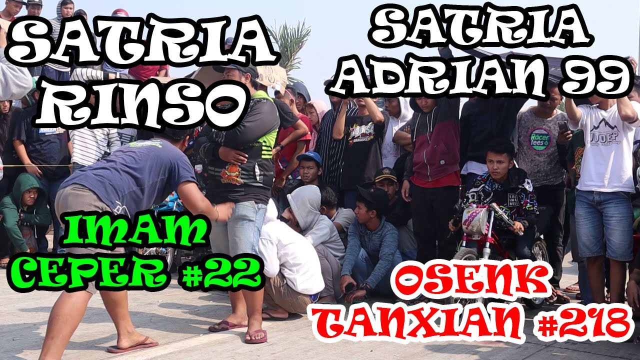 IMAM CEPER VS OSENK TANXIAN  SATRIA RINSO VS SATRIA ARDIAN 99  PART 1