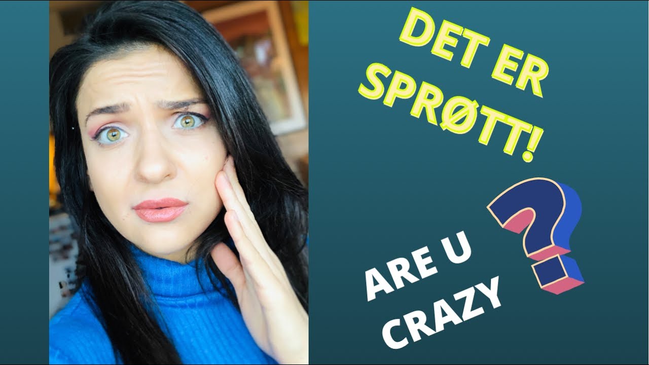 How to say “ARE YOU CRAZY!?” in Norwegian? Informal phrases