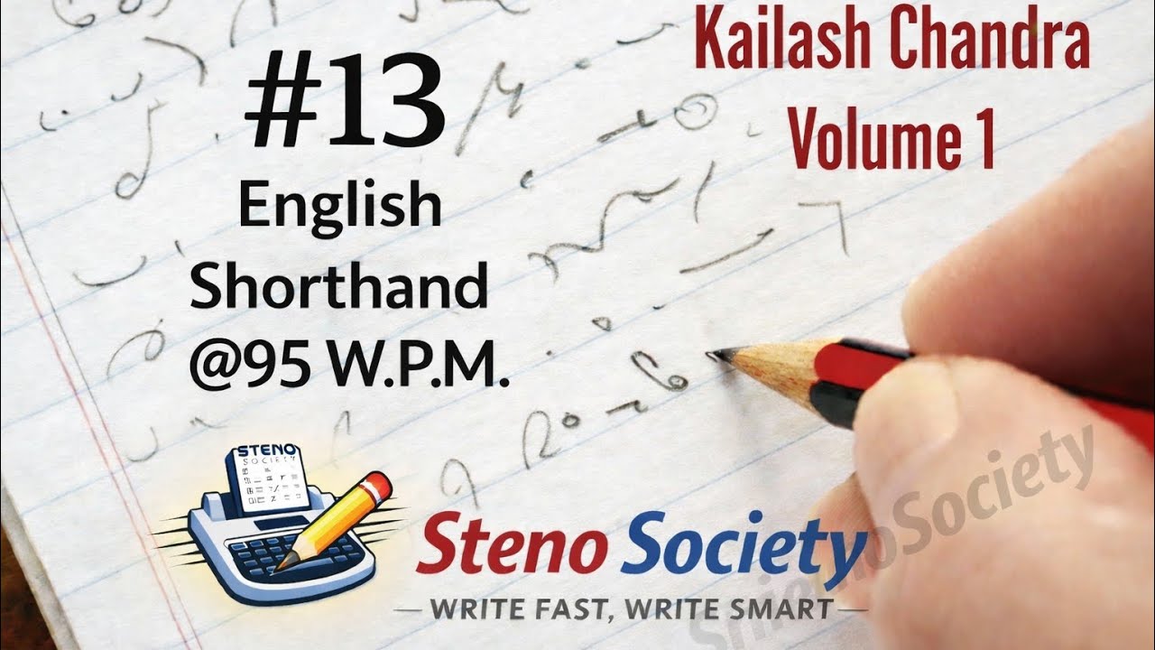 Transcription no. 13/ @95 W.P.M./ 800 Words/ Volume 1/ Kailash Chandra Magzine/ English Shorthand.