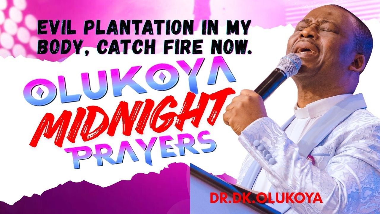 7th February, Midnight-  Evil Plantation in My Body, Catch Fire. MIDNIGHT OLUKOYA PRAYERS #mfm