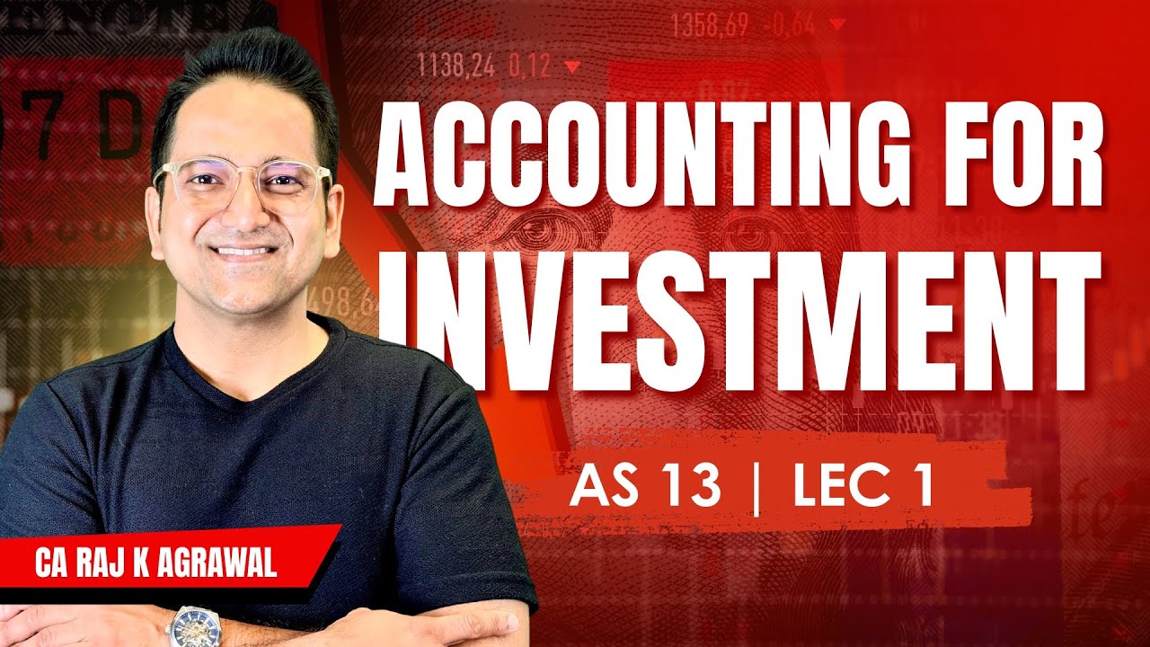 AS 13 - Accounting for Investments | Lecture 1 | CA Raj K Agrawal