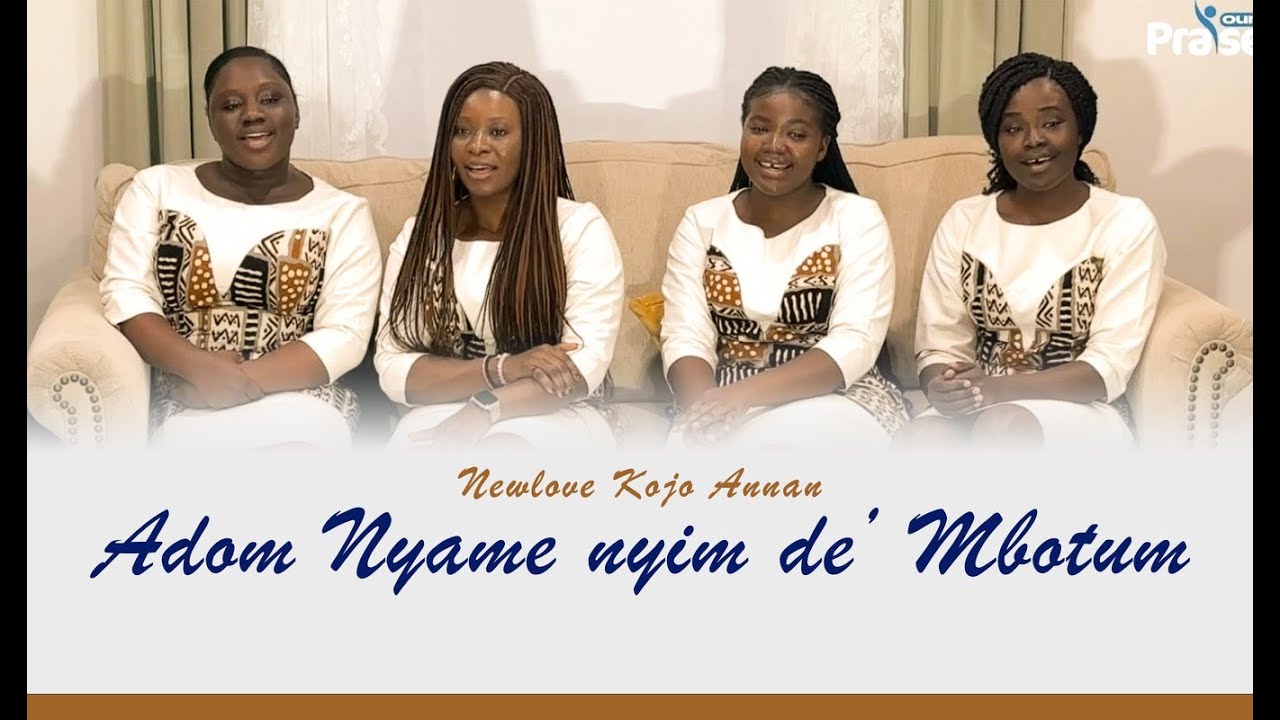 ADOM NYAME NYIM DE' MBOTUM - Newlove Kojo Annan