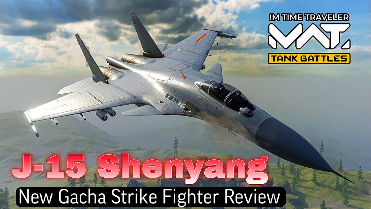 MWT Tank Battles J-15 Shenyang 🔥🔥 | New Gacha Strike Fighter Review! | Im Time Traveler