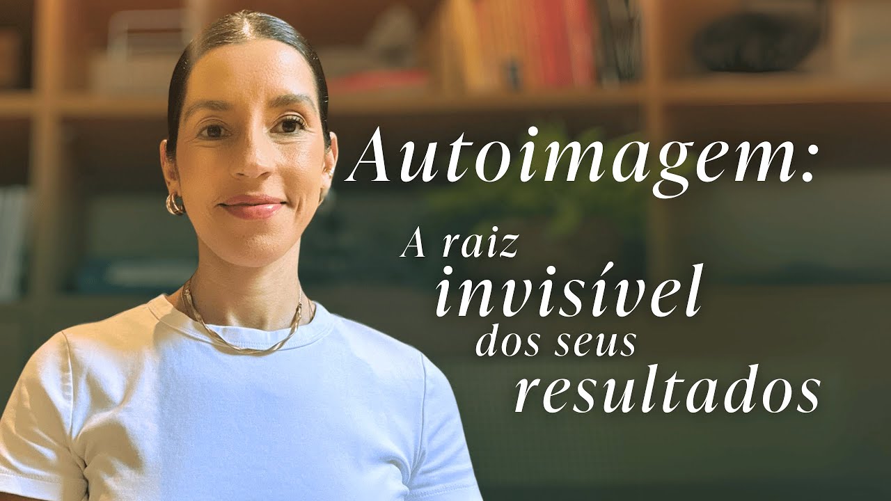 Como sua AUTOIMAGEM est&aacute; limitando seus resultados, e como virar esse jogo
