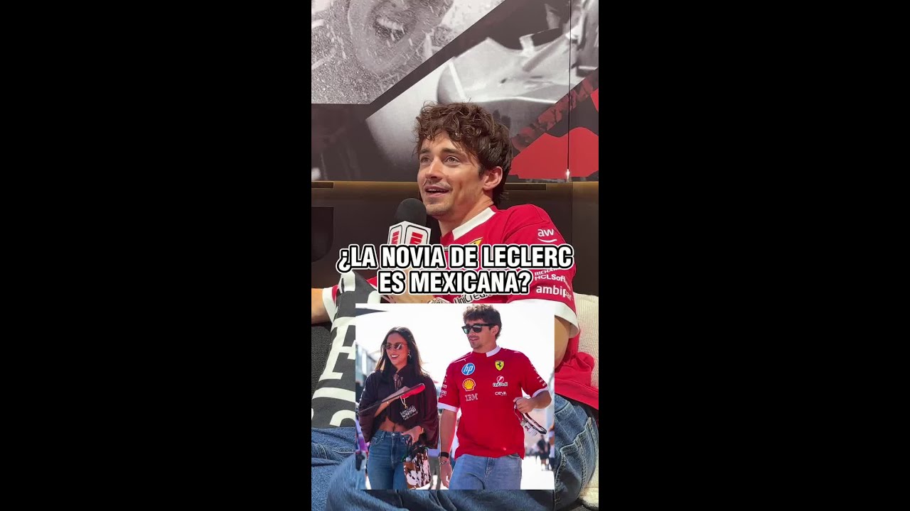 GP de MÉXICO 2025: CHARLES LECLERC presume a su NOVIA MEXICANA