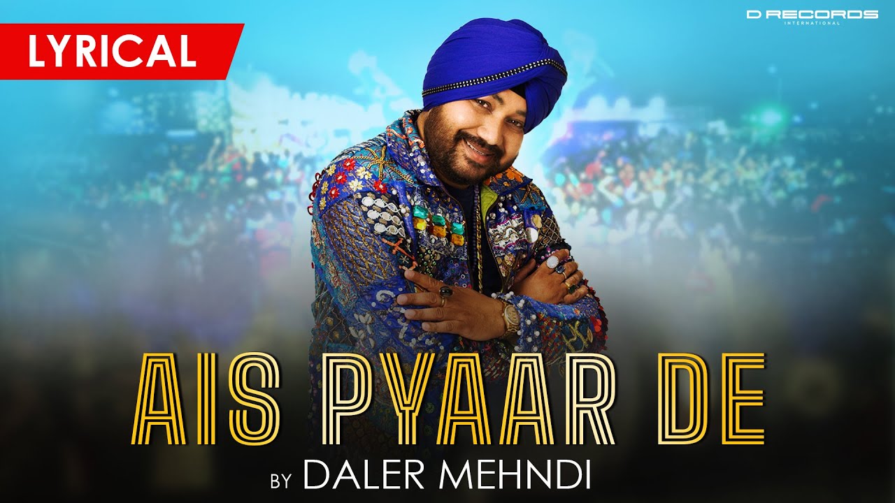 Ais Pyaar De | Lyrical Video | Daler Mehndi | Dardi Rab Rab Kardi
