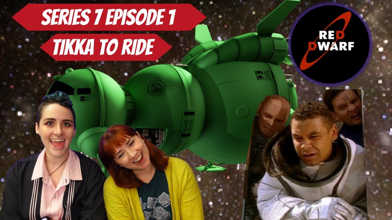 Red Dwarf | Tikka to Ride S7 Ep1 | Gallifrey Gals Get Dwarfed