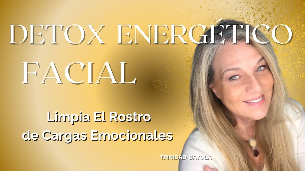 DETOX ENERGÉTICO FACIAL: Libera El Rostro de las Cargas Emocionales