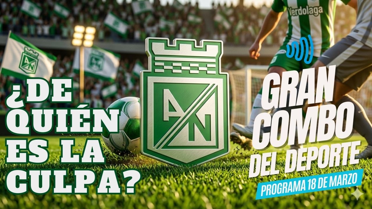 ⚽ ¿ES ARIAS, LOS JUGADORES O LOS DIRECTIVOS DE NACIONAL? - GRAN COMBO DEL DEPORTE 18 MARZO 2026⚽