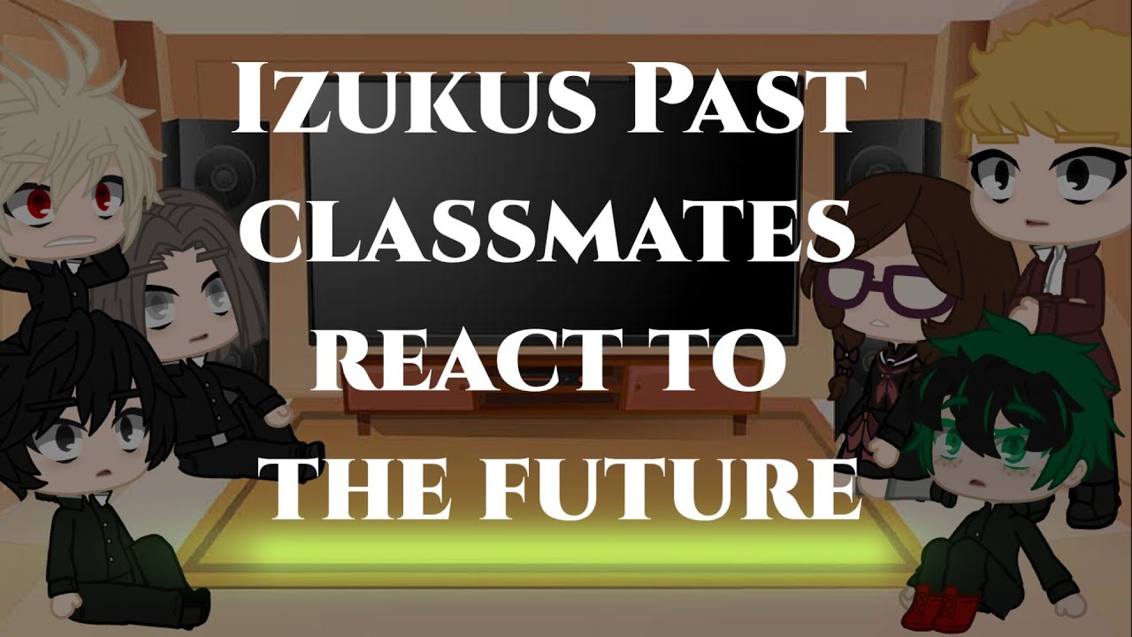 Mha react||•Deku's Middle School Classmates react to the Future•||