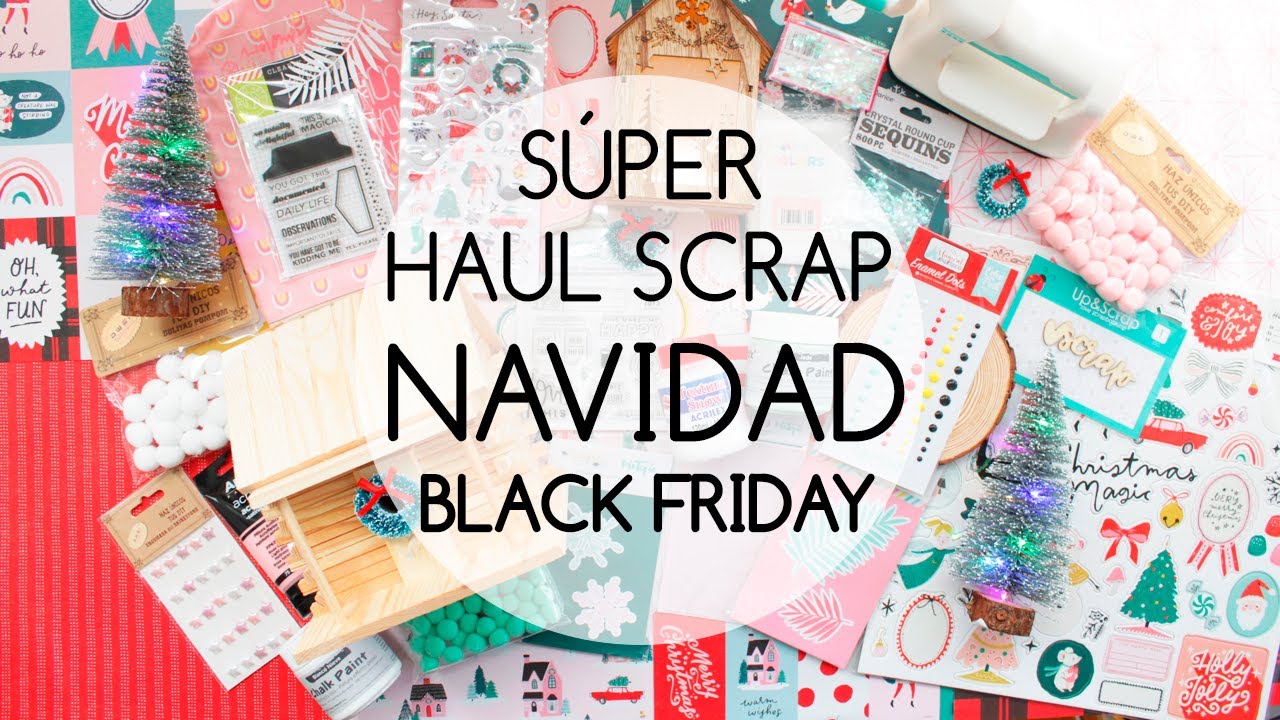 Súper Haul Scrap & DIY 🎄 Navidad y Black Friday • Clear Colours
