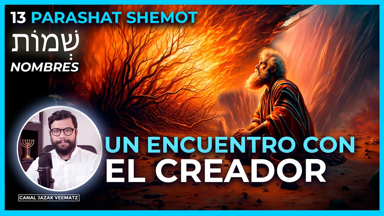 Un encuentro con el CREADOR y el NOMBRE DE ADONAI | #13 PARASHAT SHEMOT (NOMBRES )