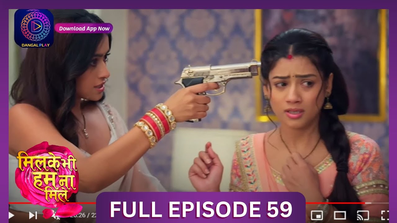Milke Bhi Hum Na Mile | Full Episode 59 | New Show | #DangalTV #dangalplay