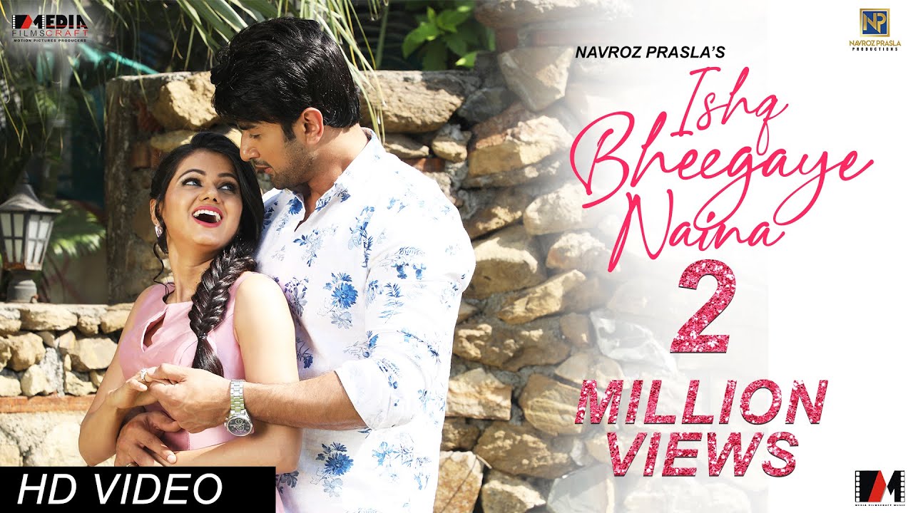 Ishq Bheegaye Naina l Dev Negi & Barsha Borah Ft Nishant Malkhani & Dolly Kaushik l Vivek Kar