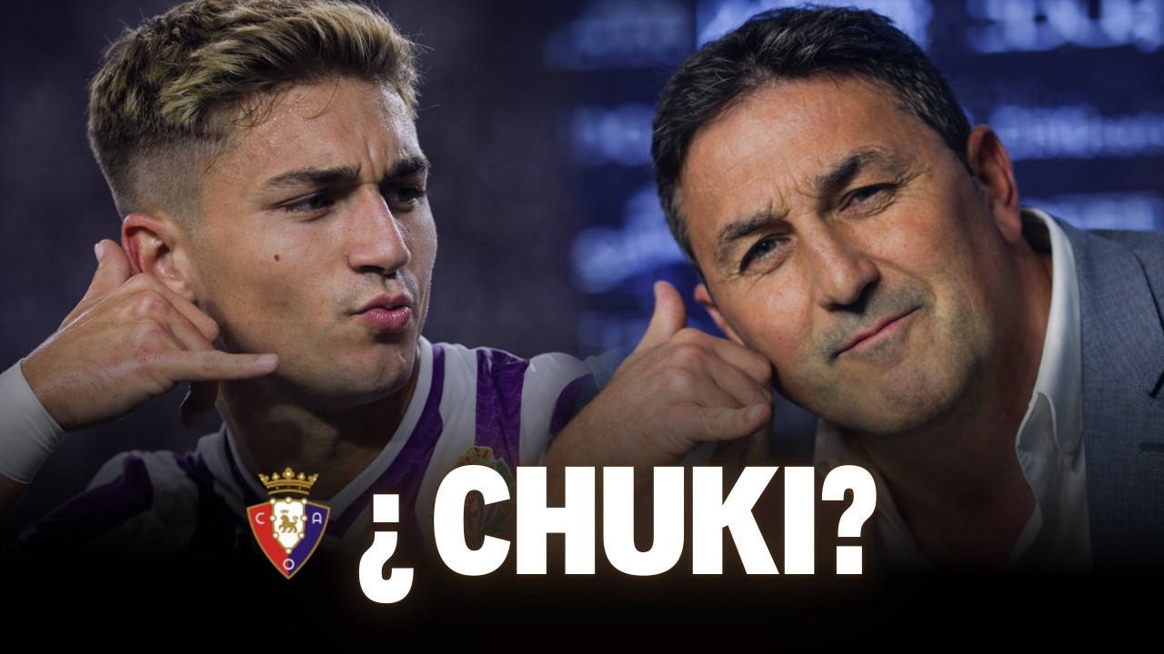¿Primer fichaje de Osasuna? | ¿Quién es CHUKI?