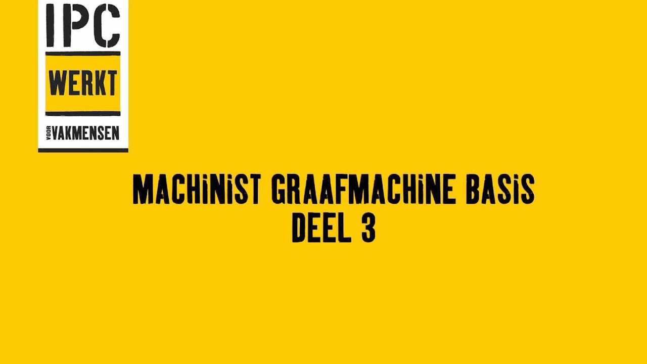 Machinist Graafmachine Basis deel 3