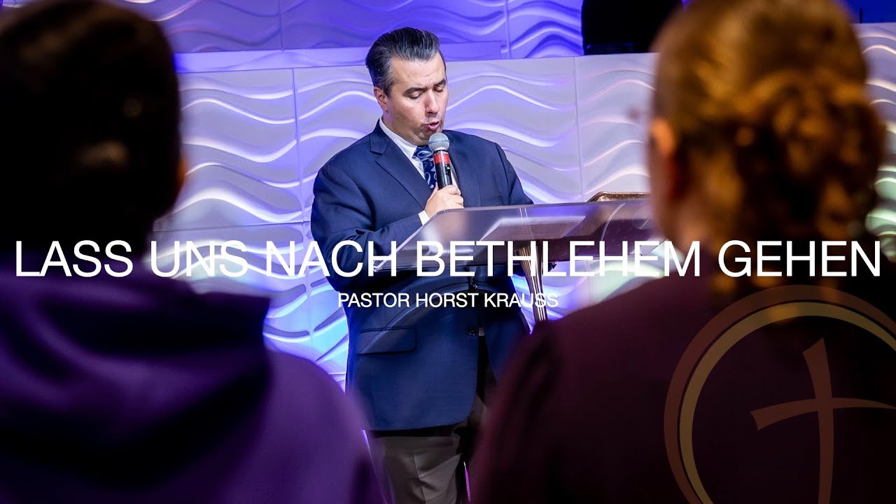 Lass uns nach Bethlehem gehen || Pastor Horst Krauss
